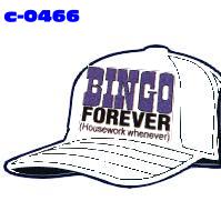 Click to order printed t-shirt c-0466... Bingo Forever Housework Whenever (Cap Print)